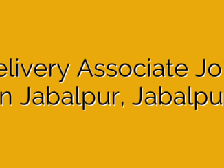 Delivery Associate Jobs in Jabalpur, Jabalpur