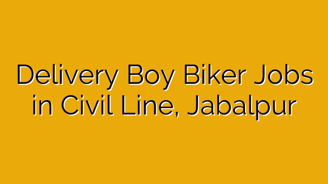 Delivery Boy Biker Jobs in Civil Line, Jabalpur Delivery Boy Biker Jobs in Civil Line, Jabalpur