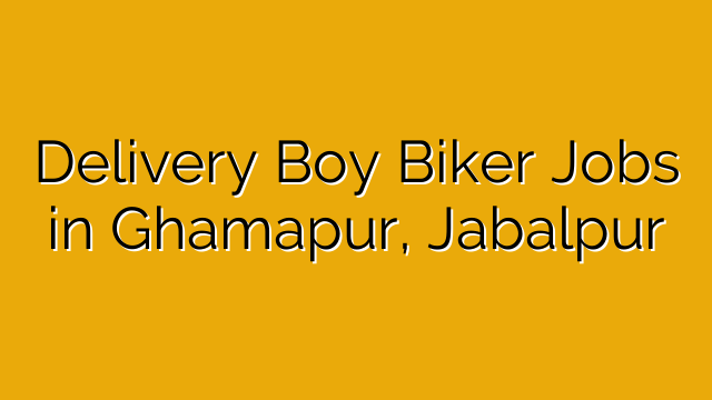 Delivery Boy Biker Jobs in Ghamapur, Jabalpur Delivery Boy Biker Jobs in Ghamapur, Jabalpur