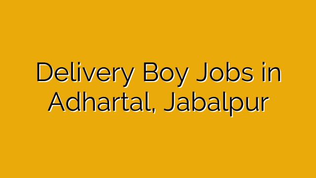 Delivery Boy Jobs in Adhartal, Jabalpur