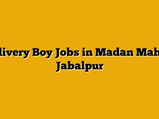 Delivery Boy Jobs in Madan Mahal, Jabalpur