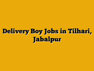 Delivery Boy Jobs in Tilhari, Jabalpur