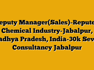 Deputy Manager(Sales)-Reputed Chemical Industry-Jabalpur, Madhya Pradesh, India-30k  Seven Consultancy Jabalpur