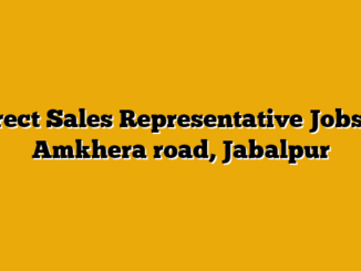Direct Sales Representative Jobs in Amkhera road, Jabalpur