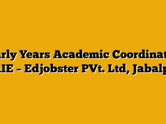 Early Years Academic Coordinator CAIE  – Edjobster PVt. Ltd, Jabalpur