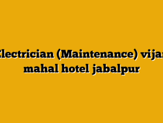 Electrician (Maintenance) vijan mahal hotel jabalpur