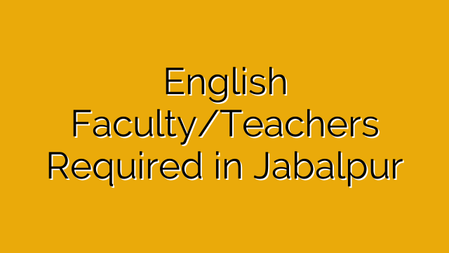 English Faculty/Teachers Required in Jabalpur English Faculty/Teachers Required in Jabalpur