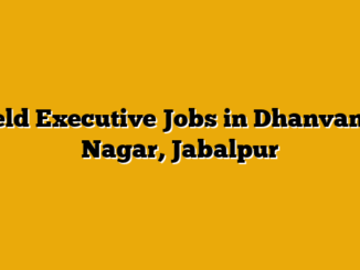 Field Executive Jobs in Dhanvantri Nagar, Jabalpur