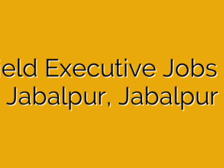 Field Executive Jobs in Jabalpur, Jabalpur