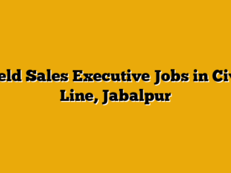 Field Sales Executive Jobs in Civil Line, Jabalpur