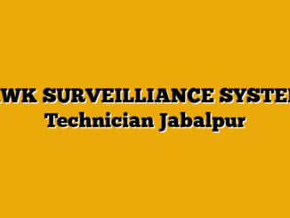 HAWK SURVEILLIANCE SYSTEM – Technician Jabalpur