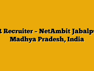HR Recruiter – NetAmbit Jabalpur, Madhya Pradesh, India