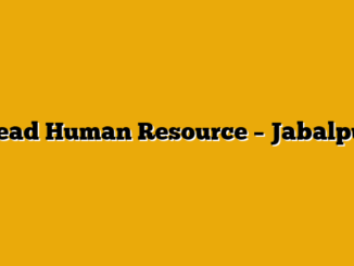 Head Human Resource – Jabalpur