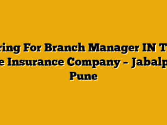 Hiring For Branch Manager  IN TOP Life Insurance Company – Jabalpur, Pune