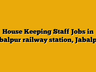 House Keeping Staff Jobs in Jabalpur railway station, Jabalpur
