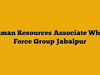 Human Resources Associate White Force Group Jabalpur