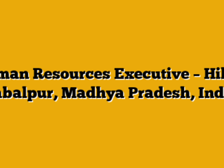 Human Resources Executive – Hilton Jabalpur, Madhya Pradesh, India