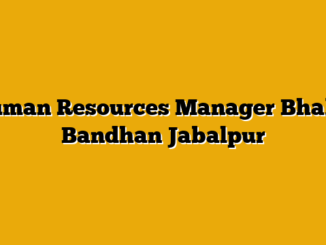 Human Resources Manager Bhakti Bandhan Jabalpur