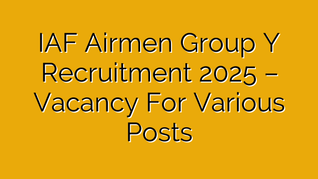 IAF Airmen Group Y Recruitment 2025 – Vacancy For Various Posts IAF Airmen Group Y Recruitment 2025 – Vacancy For Various Posts