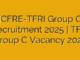 ICFRE-TFRI Group C Recruitment 2025 | TFRI Group C Vacancy 2025