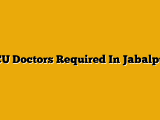 ICU Doctors Required In Jabalpur
