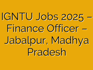 IGNTU Jobs 2025 – Finance Officer – Jabalpur, Madhya Pradesh