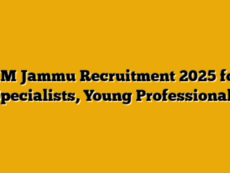 IIM Jammu Recruitment 2025 for Specialists, Young Professionals