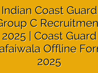 Indian Coast Guard Group C Recruitment 2025 | Coast Guard Safaiwala Offline Form 2025