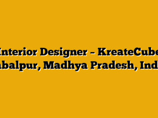 Interior Designer – KreateCube Jabalpur, Madhya Pradesh, India