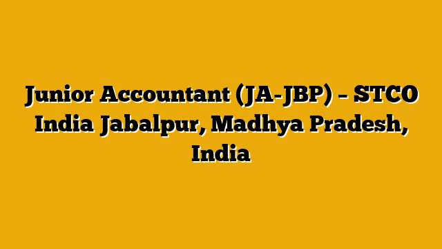 Junior Accountant (JA-JBP) – STCO India Jabalpur, Madhya Pradesh, India