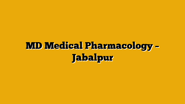 MD Medical Pharmacology – Jabalpur