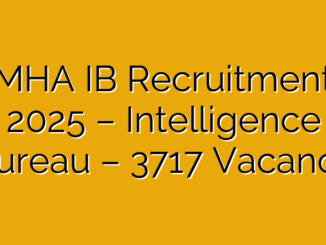 MHA IB Recruitment 2025 – Intelligence Bureau – 3717 Vacancy