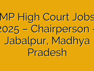 MP High Court Jobs 2025 – Chairperson – Jabalpur, Madhya Pradesh