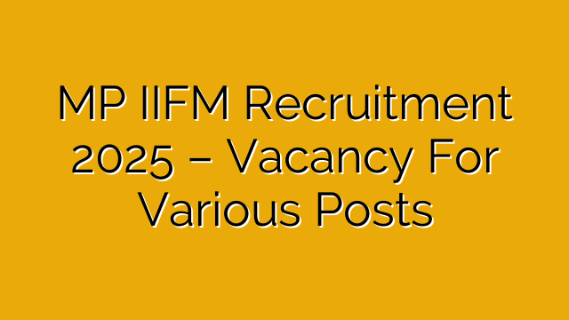 MP IIFM Recruitment 2025 – Vacancy For Various Posts