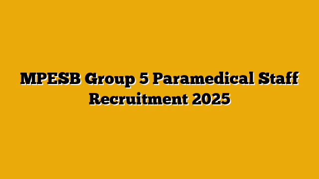 MPESB Group 5 Paramedical Staff Recruitment 2025