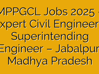 MPPGCL Jobs 2025 – Expert Civil Engineers, Superintending Engineer – Jabalpur, Madhya Pradesh