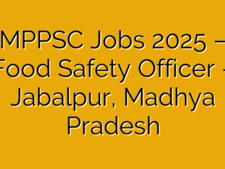 MPPSC Jobs 2025 – Food Safety Officer – Jabalpur, Madhya Pradesh