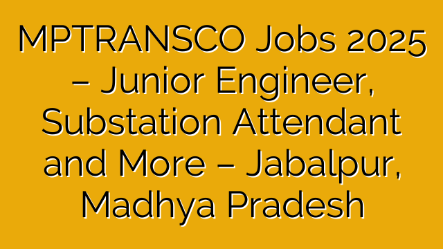 MPTRANSCO Jobs 2025 – Junior Engineer, Substation Attendant and More – Jabalpur, Madhya Pradesh MPTRANSCO Jobs 2025 – Junior Engineer, Substation Attendant and More – Jabalpur, Madhya Pradesh