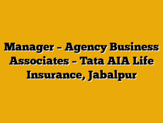 Manager – Agency Business Associates  – Tata AIA Life Insurance, Jabalpur