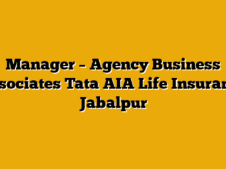 Manager – Agency Business Associates  Tata AIA Life Insurance Jabalpur
