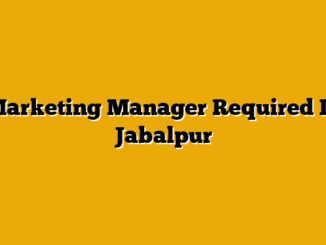 Marketing Manager Required In Jabalpur