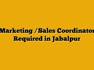 Marketing /Sales Coordinator Required in Jabalpur