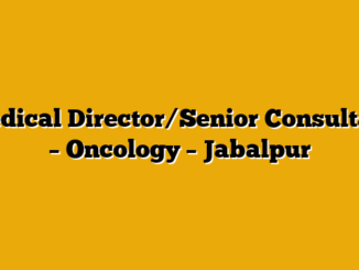 Medical Director/Senior Consultant – Oncology – Jabalpur