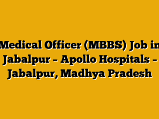 Medical Officer (MBBS) Job in Jabalpur – Apollo Hospitals – Jabalpur, Madhya Pradesh
