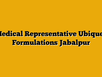 Medical Representative  Ubiques Formulations Jabalpur