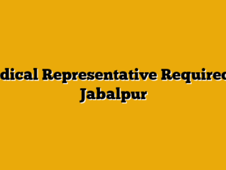 Medical Representative Required in Jabalpur