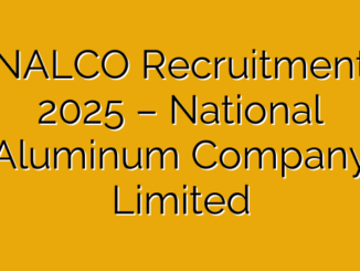 NALCO Recruitment 2025 – National Aluminum Company Limited