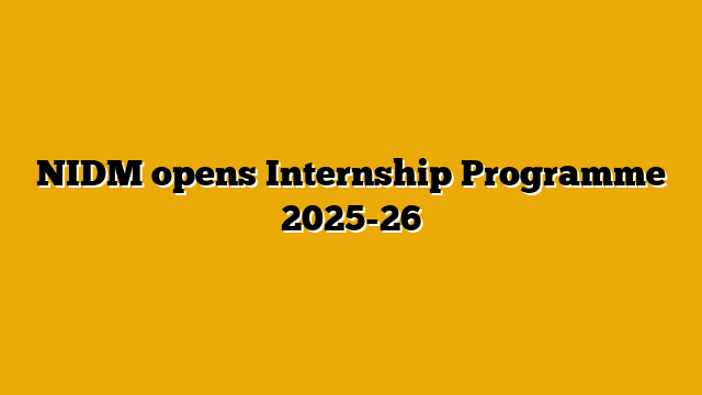 NIDM opens Internship Programme 2025-26
