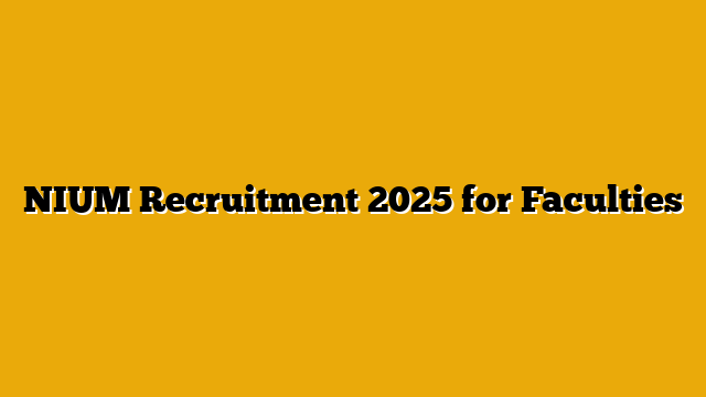 NIUM Recruitment 2025 for Faculties