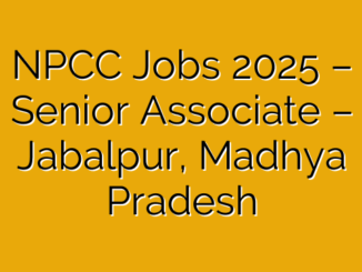 NPCC Jobs 2025 – Senior Associate – Jabalpur, Madhya Pradesh